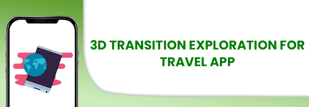 3D-Transition-Exploration-for-Travel-App.jpg