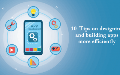 10 Tips on Designing and Building Apps More Efficiently
